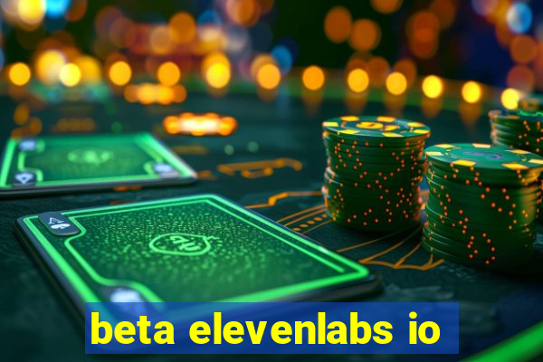 beta elevenlabs io